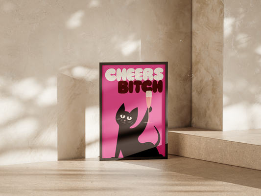 'cheers b*tch' premium quality art print